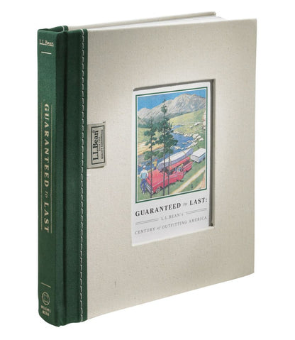 Guaranteed to Last: L.L.Bean's Century of Outfitting America, by Jim Gorman | L.L.Bean Popular